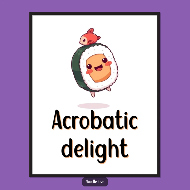 Funny Sushi Poster: Backflipping Roll Character Art, Whimsical Funny Gift for Decor