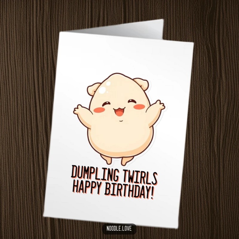 Funny Free Printable Dumpling Dancer Birthday Card: A delighted dumpling with stubby legs joyfully spins like a dancer.